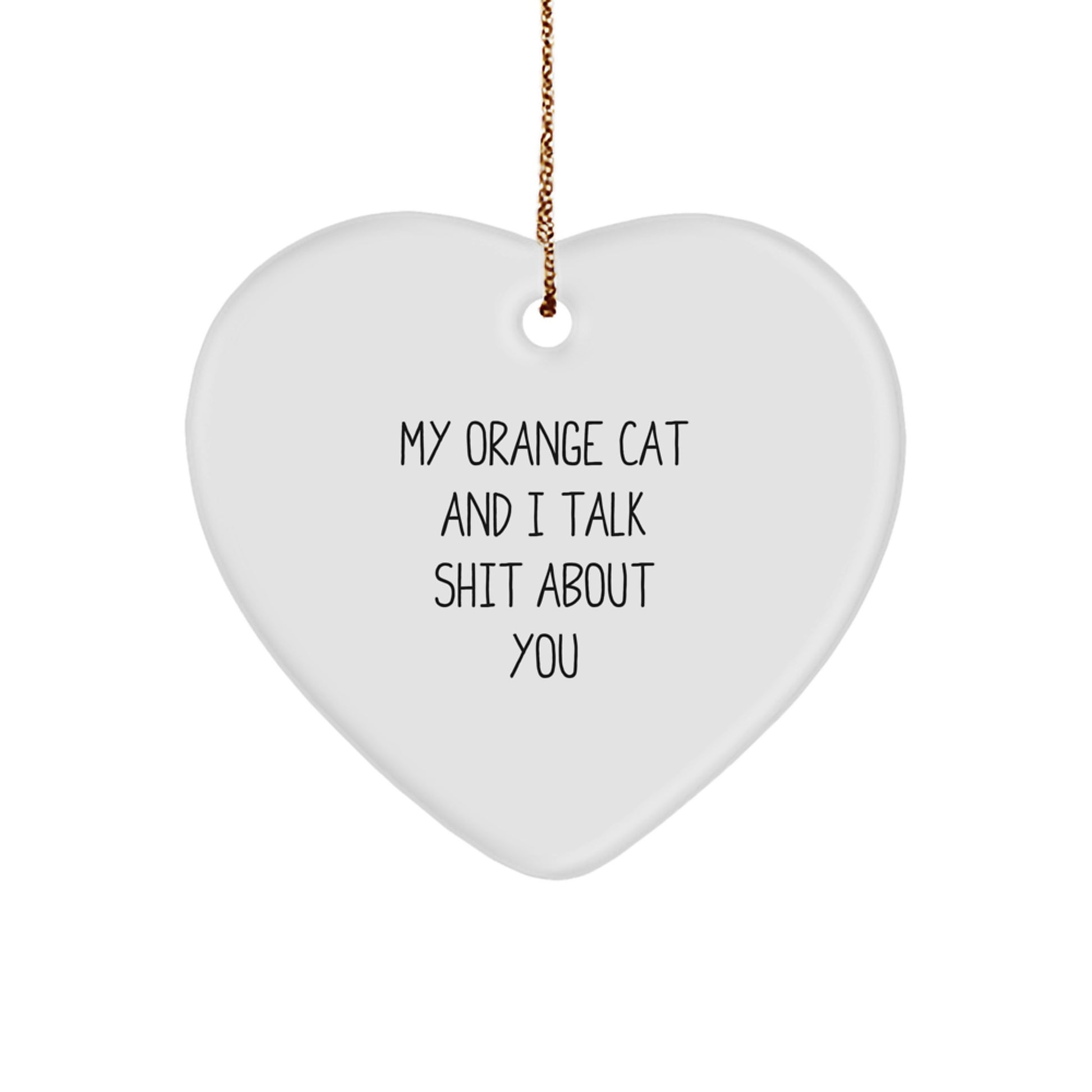 Funny Orange Cat Heart Ornament Gifts for Orange Cat Lovers from Friends and Family - 'My Orange Cat And I Talk Shit About You' Christmas Unique Ornaments - Image 1