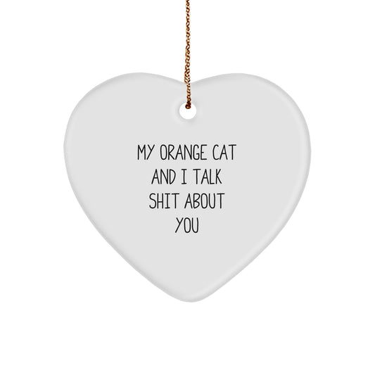 Funny Orange Cat Heart Ornament Gifts for Orange Cat Lovers from Friends and Family - 'My Orange Cat And I Talk Shit About You' Christmas Unique Ornaments - Image 1