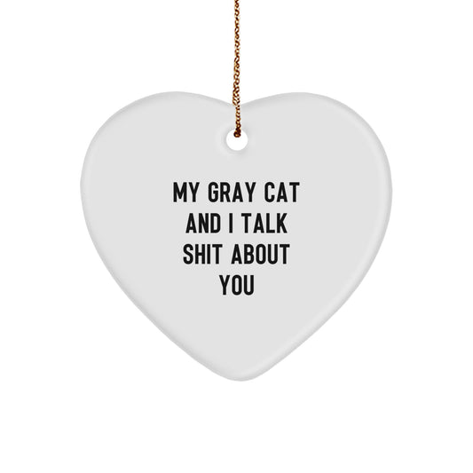 Funny Gray Cat Gifts for Men, Women, Family, Friends - Unique Heart Ornament, 'My Gray Cat And I Talk Shit About You' - Christmas Unique Gift - Image 1
