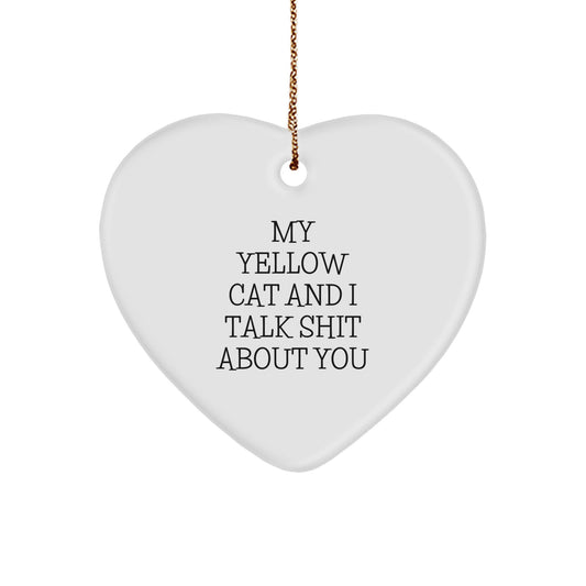 Funny Yellow Cat Heart Ornament Gifts from Friends for Yellow Cat Lovers - My Yellow Cat And I Talk Shit About You - Image 1