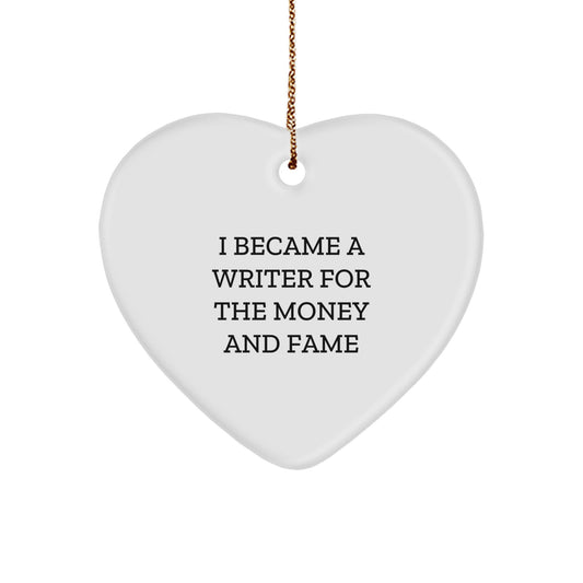 Writer Gifts from Friends for Christmas Unique Heart Ornaments, Funny Quote 'I Became A Writer For The Money And Fame', Men Women Family Coworkers - Image 1