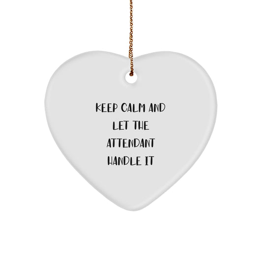 Funny Attendant Heart Ornament Gifts from Friends and Family - Keep Calm And Let The Attendant Handle It Christmas Decor - Image 1