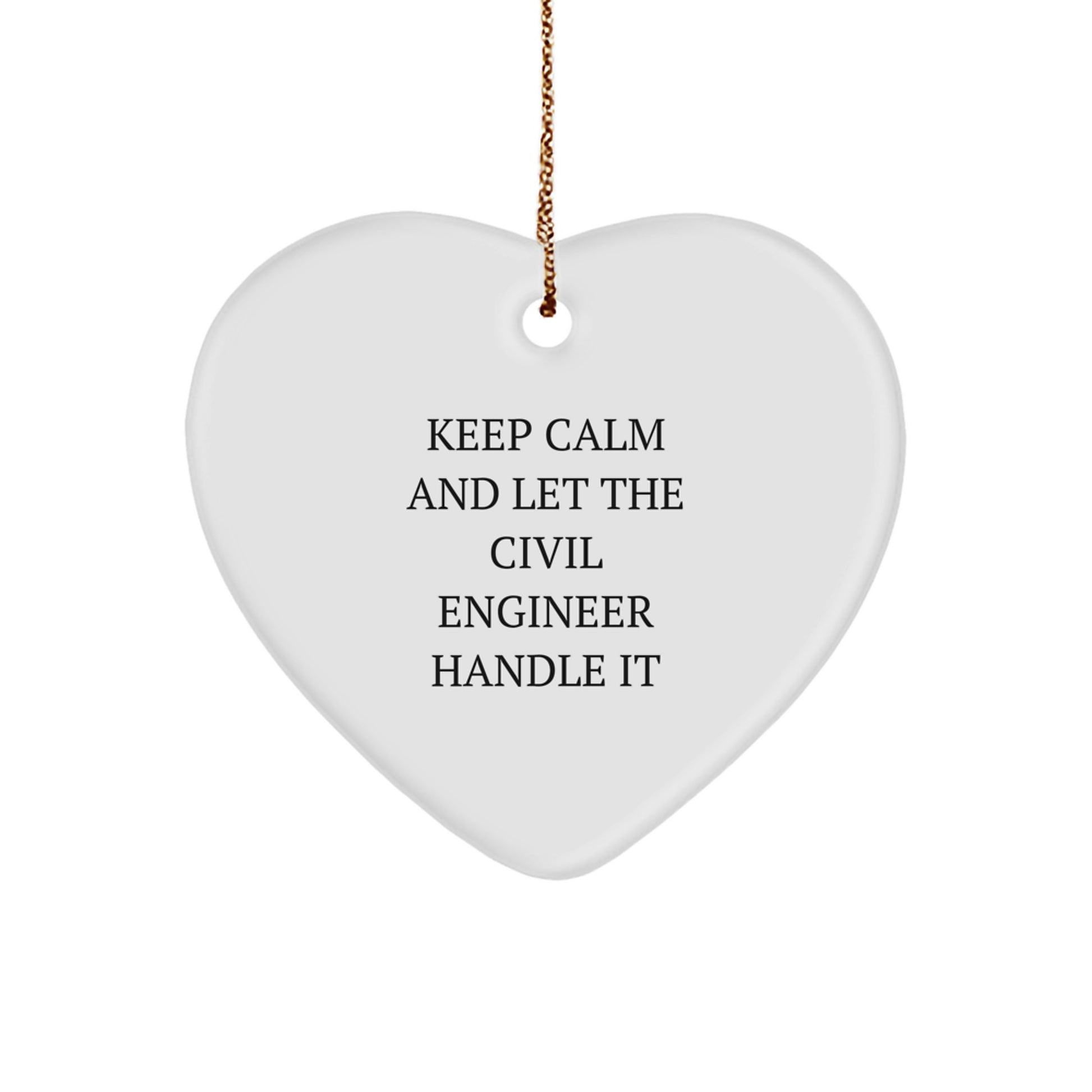 Civil Engineer Heart Ornament Gifts from Friends and Family for Christmas - 'Keep Calm And Let The Civil Engineer Handle It' Quote - Image 1
