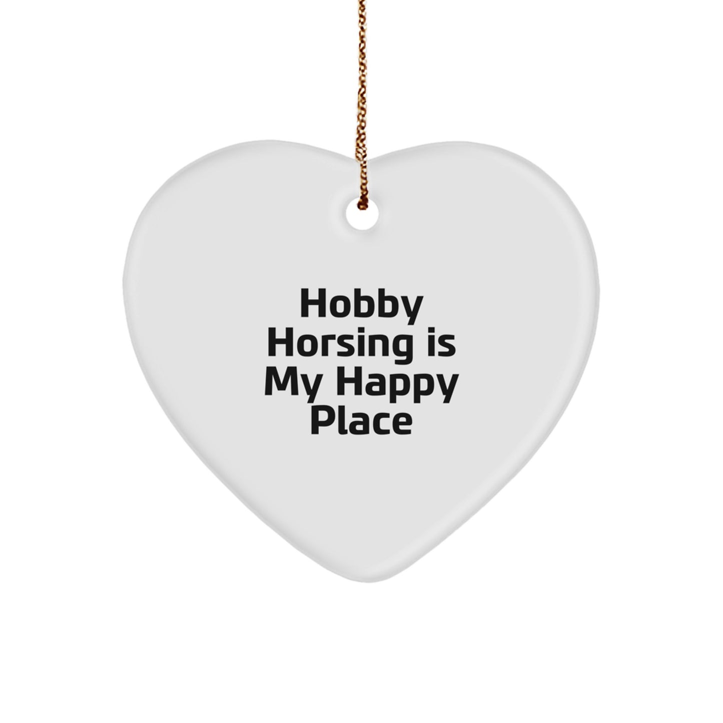 Hobby Horsing Gifts from Men for Women - Funny 'Hobby Horsing Is My Happy Place' Heart Ornament for Christmas Unique Gifts - Image 1