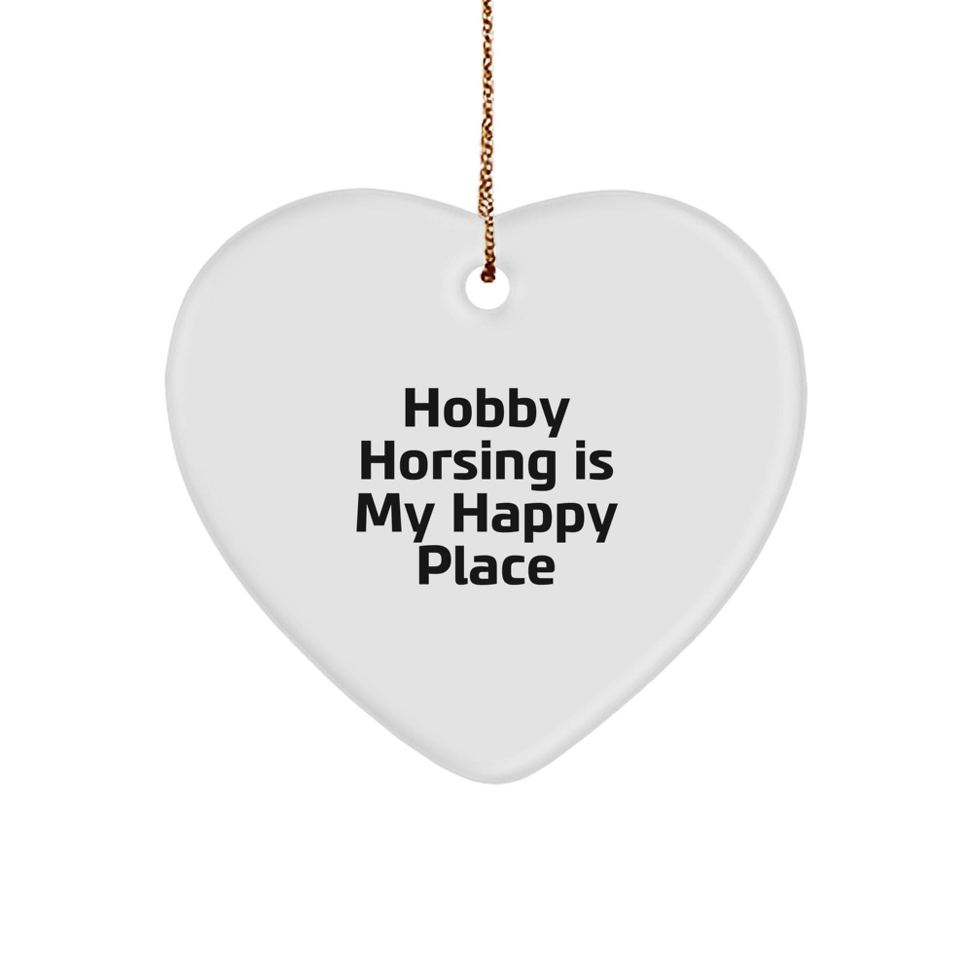 Hobby Horsing Gifts from Men for Women - Funny 'Hobby Horsing Is My Happy Place' Heart Ornament for Christmas Unique Gifts - Image 1