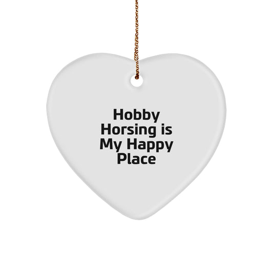 Hobby Horsing Gifts from Men for Women - Funny 'Hobby Horsing Is My Happy Place' Heart Ornament for Christmas Unique Gifts - Image 1