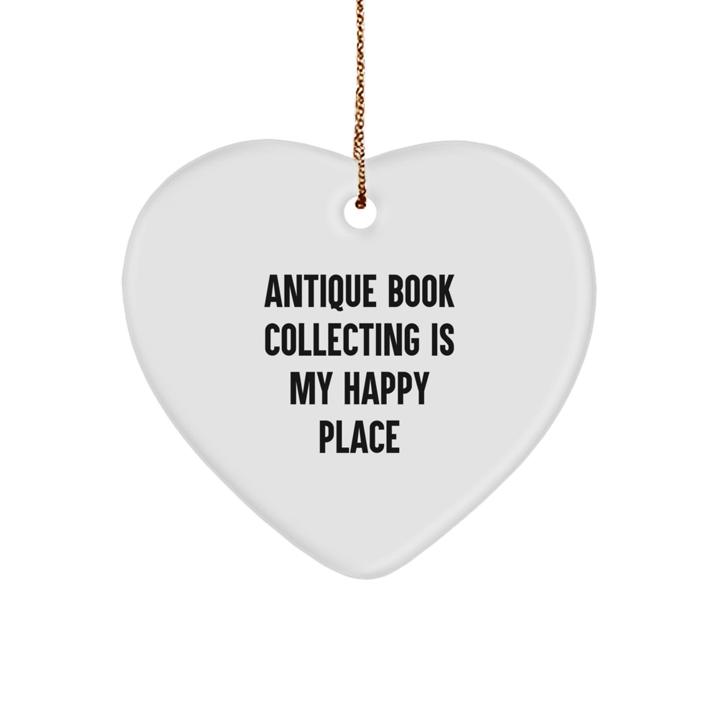 Antique Book Collecting Gifts from Friends, Heart Ornament 'Antique Book Collecting Is My Happy Place' Christmas Unique Gifts, Gifts for Antique Book Collecting Enthusiasts - Image 1