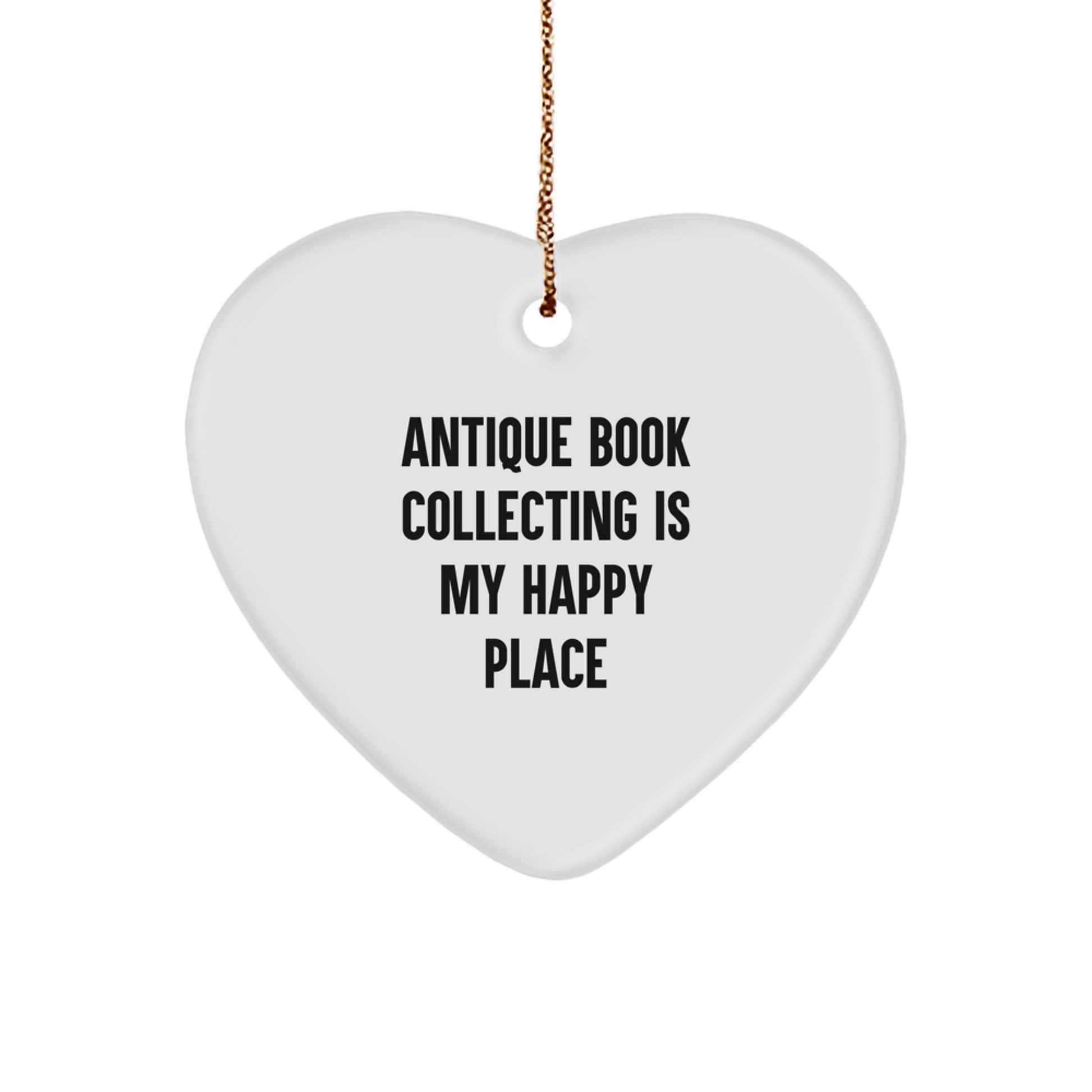 Antique Book Collecting Gifts from Friends, Heart Ornament 'Antique Book Collecting Is My Happy Place' Christmas Unique Gifts, Gifts for Antique Book Collecting Enthusiasts - Image 1