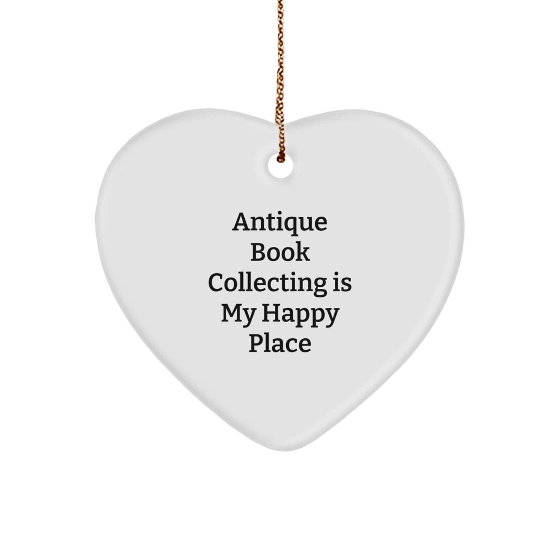 Antique Book Collecting Gifts for Men, Women, Friends, and Family - Heart Ornament for Bookworms - 'Antique Book Collecting Is My Happy Place' - Image 1