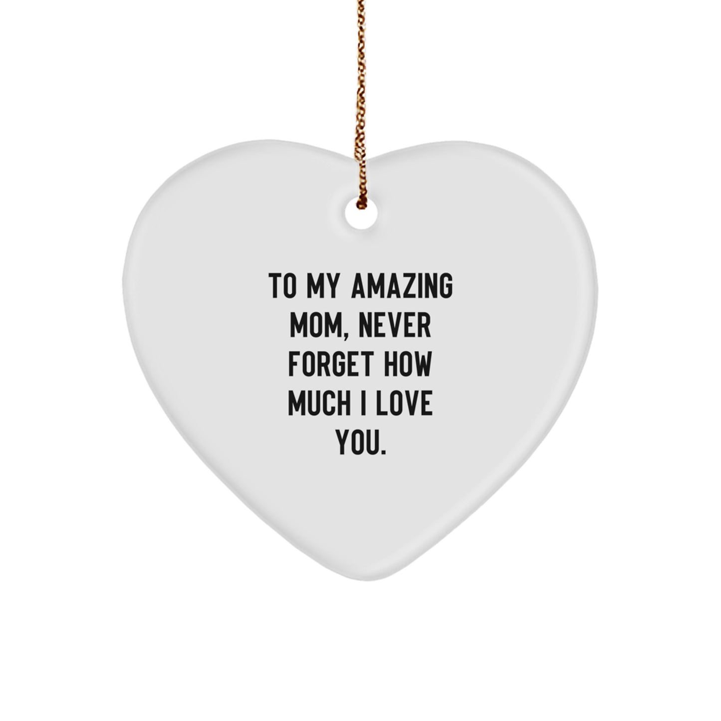Inspirational Mom Heart Ornament Gifts from Family, To My Amazing Mom, Never Forget How Much I Love You. Christmas Unique Gifts for Mom - Image 1
