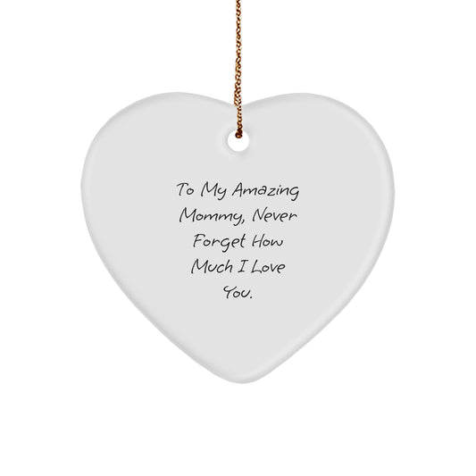 Gifts from Mom, Heart Ornament, To My Amazing Mommy Never Forget How Much I Love You, Funny Mommy Gifts for Christmas - Image 1