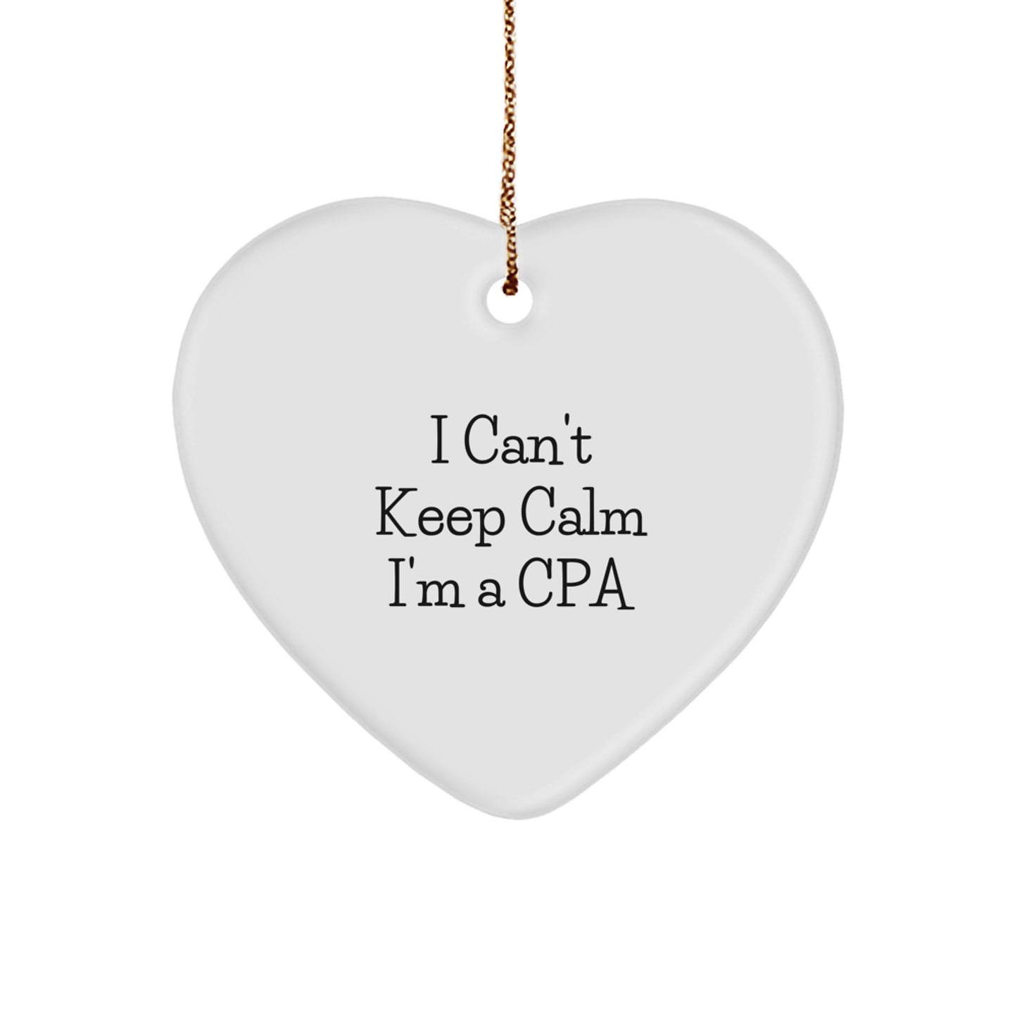 Funny CPA Gifts from Friends, Heart Ornament I Can't Keep Calm I'm A CPA, Christmas Unique Gifts for CPA - Image 1