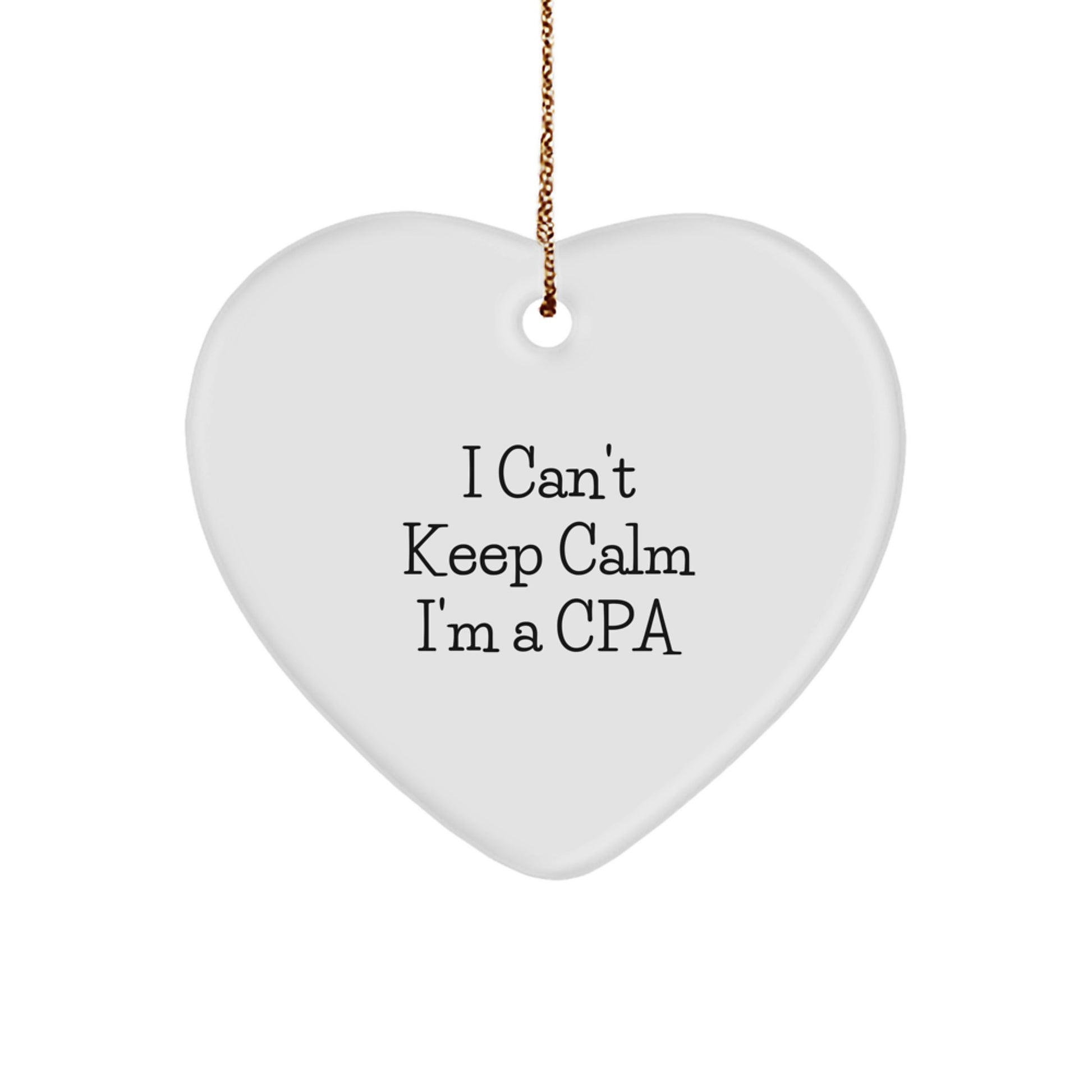 Funny CPA Gifts from Friends, Heart Ornament I Can't Keep Calm I'm A CPA, Christmas Unique Gifts for CPA - Image 1