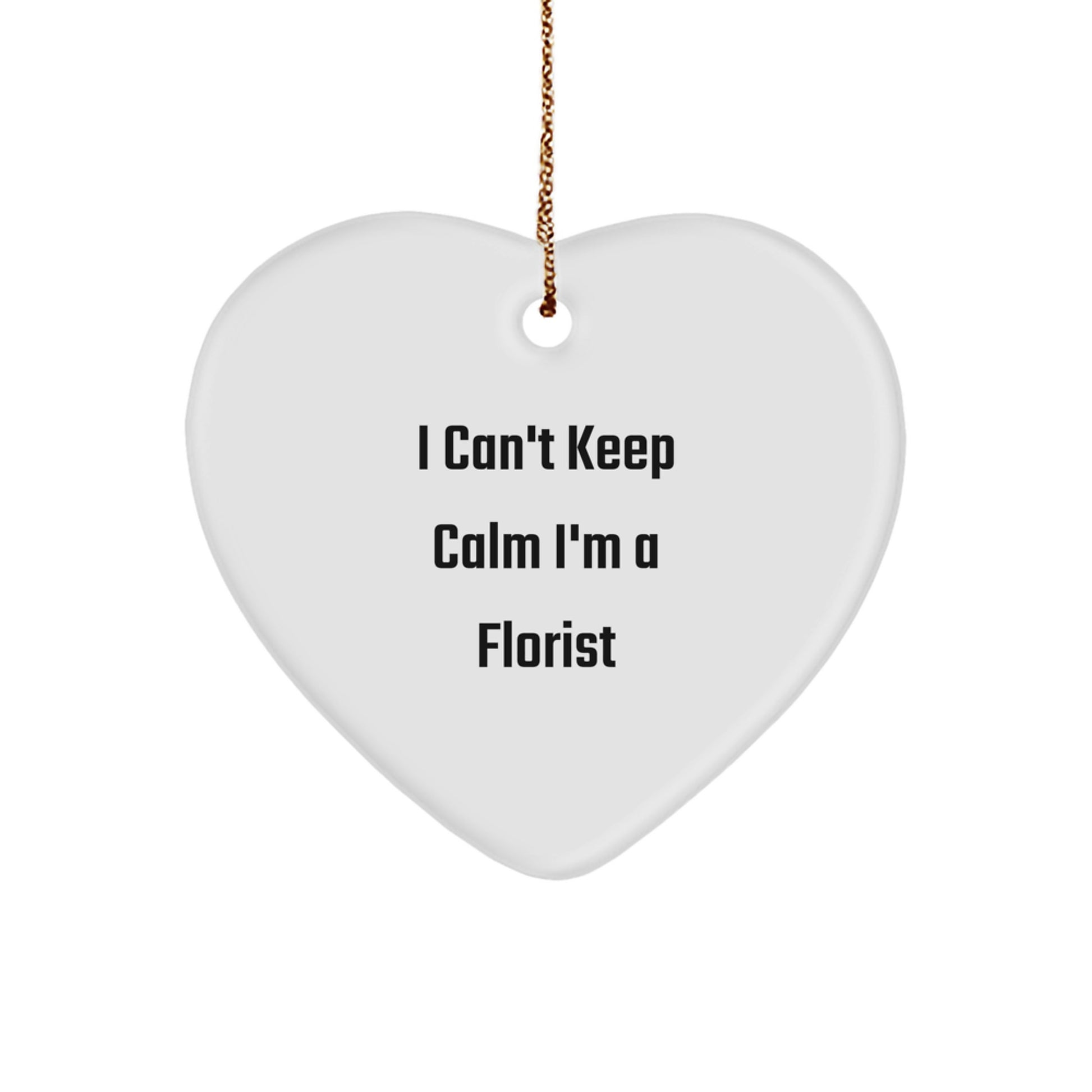 Funny Florist Gifts for Women - 'I Can't Keep Calm I'm A Florist' Heart Ornament, Unique Christmas Unique Gifts from Women to Women - Image 1