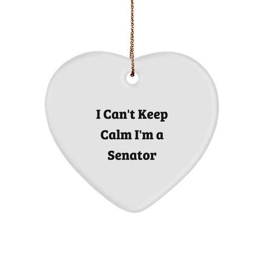 Funny Gifts from Men to Senator Friends - 'I Can't Keep Calm I'm A Senator' Heart Ornament for Christmas Unique Gifts - Image 1