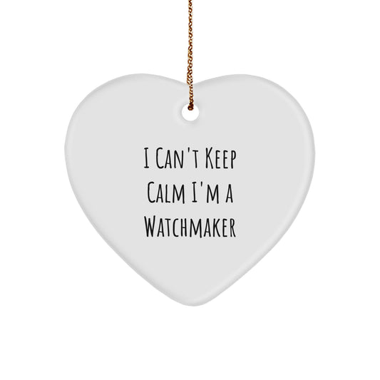 Funny Watchmaker Gifts, I Can't Keep Calm I'm A Watchmaker Heart Ornament, Christmas Unique Gifts from Friends or Family for Watchmaker Enthusiasts - Image 1