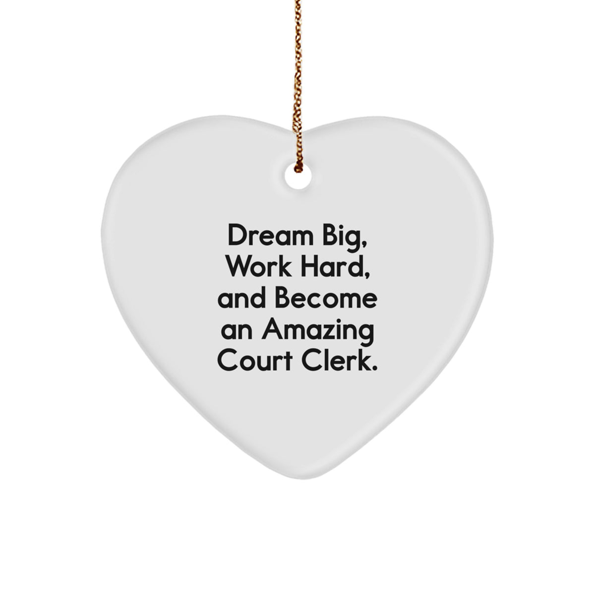 Court Clerk Gifts, Inspirational Heart Ornament, Christmas Unique Gifts from Friends, Family, or Coworkers to Court Clerk - Dream Big, Work Hard, and Become an Amazing Court Clerk. - Image 1