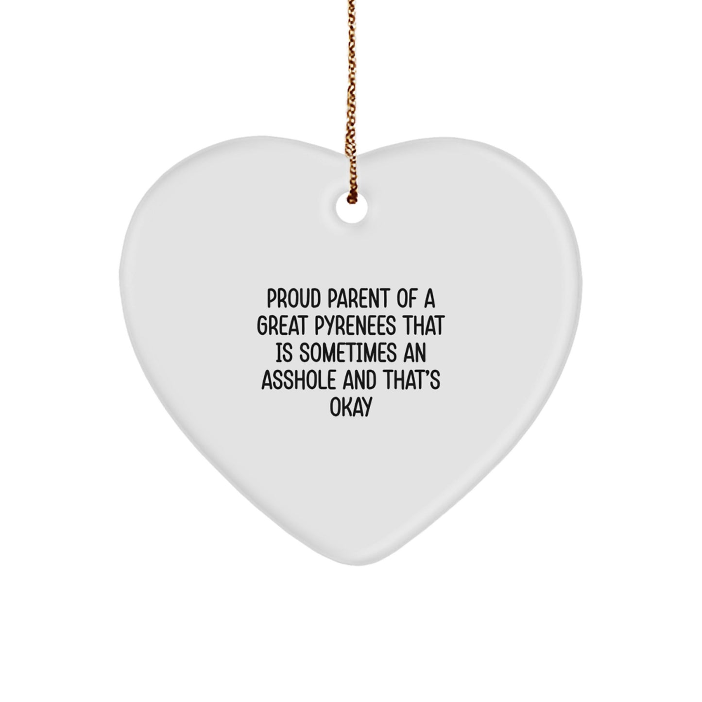Funny Great Pyrenees Dog Heart Ornament for Christmas - Gifts from Lovers of Great Pyrenees Dog, for Proud Parents of Great Pyrenees That Is An Asshole and That's Okay - Image 1