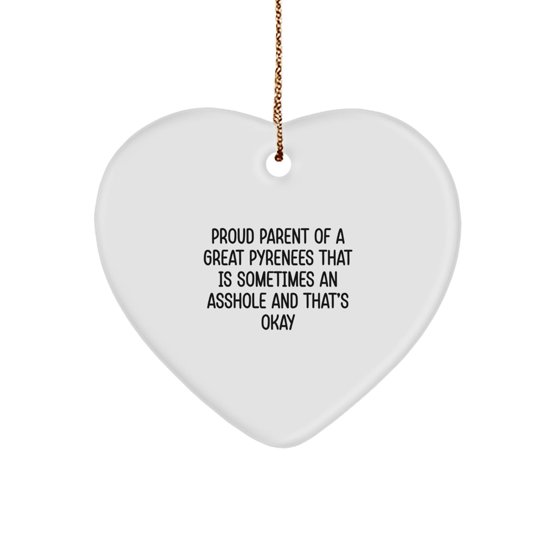 Funny Great Pyrenees Dog Heart Ornament for Christmas - Gifts from Lovers of Great Pyrenees Dog, for Proud Parents of Great Pyrenees That Is An Asshole and That's Okay - Image 1