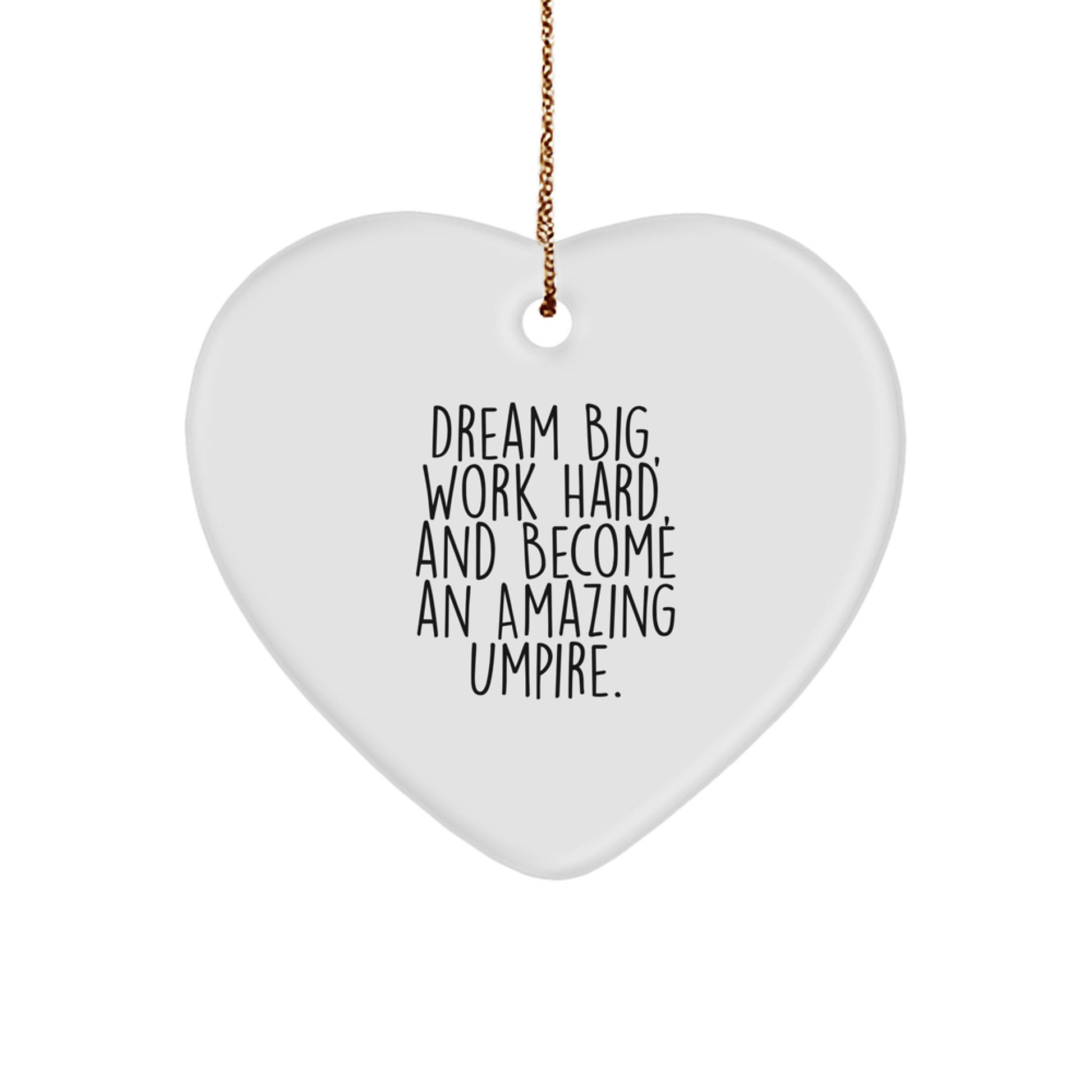 Funny Umpire Heart Ornament Gifts from Friends for Umpire Men or Women - Christmas Unique Gifts to Dream Big and Work Hard - Image 1