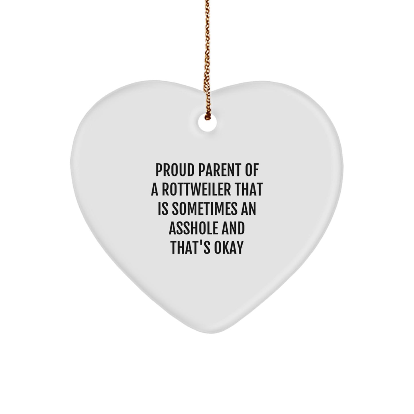 Funny Rottweiler Dog Gifts - Heart Ornament for Proud Rottweiler Parent with Humor, Christmas Unique Gifts from Friends or Family - Image 1