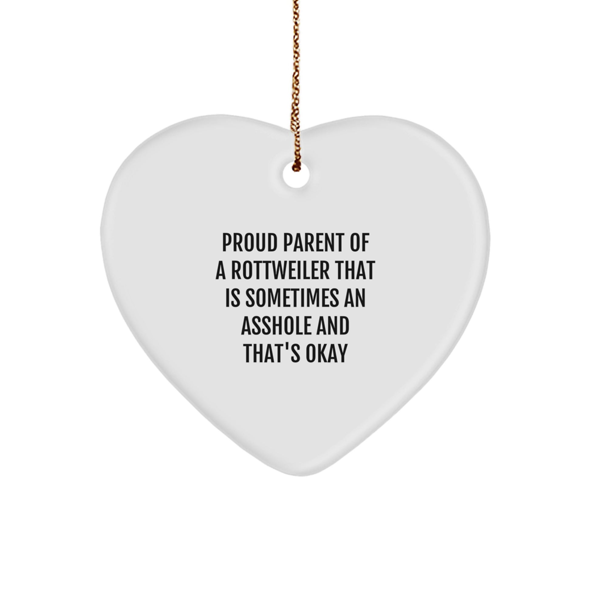 Funny Rottweiler Dog Gifts - Heart Ornament for Proud Rottweiler Parent with Humor, Christmas Unique Gifts from Friends or Family - Image 1
