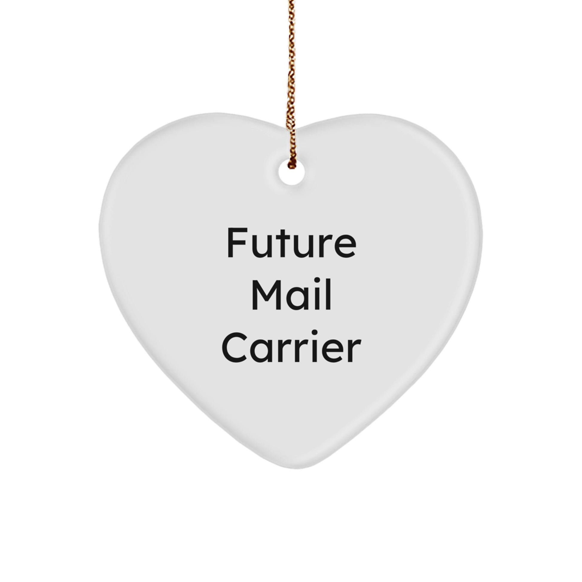Funny Quote for Future Mail Carrier, Mail Carrier Heart Ornament, Gifts from Family to Mail Carrier, Unique Christmas Unique Gifts for Mail Carrier - Image 1