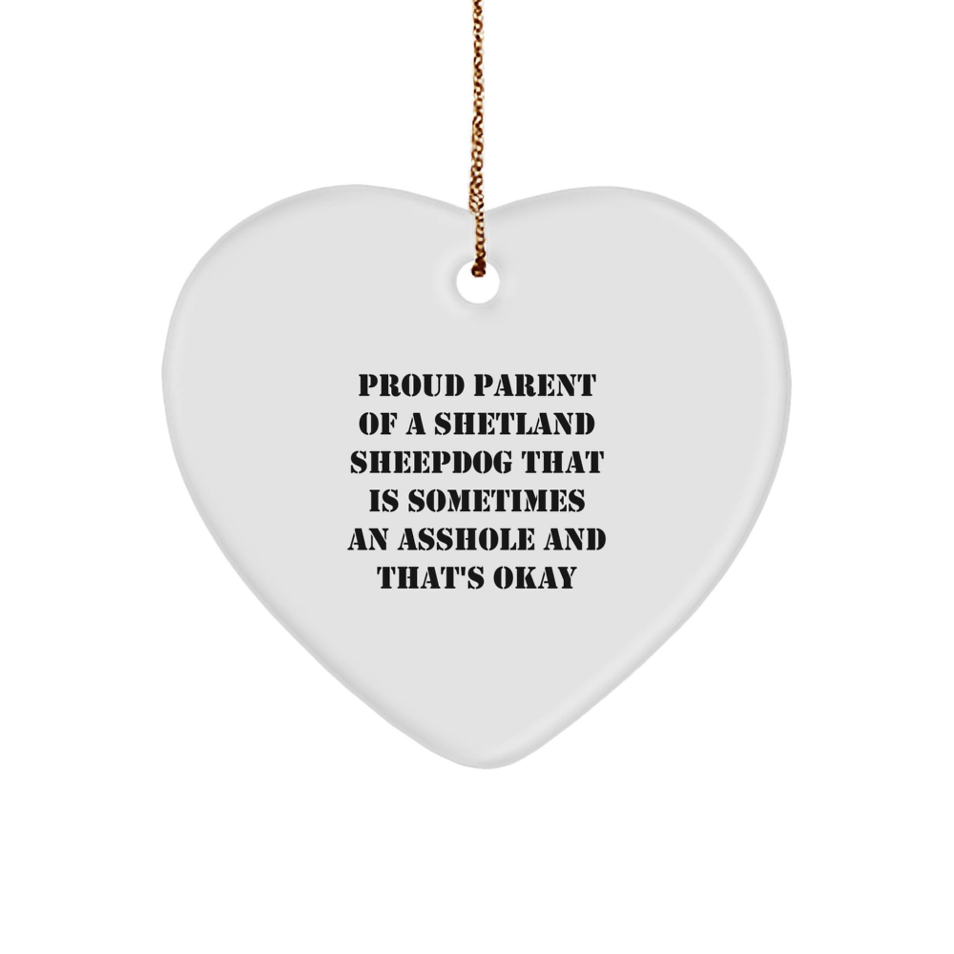 Funny Shetland Sheepdog Gifts for Proud Parents - Heart Ornament with Inspirational Quote, Gifts from Family to Friends during Christmas - Image 1