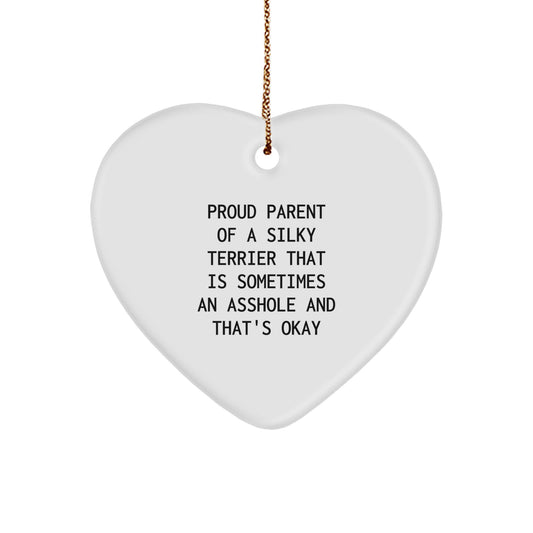 Funny Silky Terrier Dog Gifts for Home, Heart Ornament, 'Proud Parent Of A Silky Terrier That Is Sometimes An Asshole And That's Okay' Christmas Unique Gifts from Friends to Family - Image 1