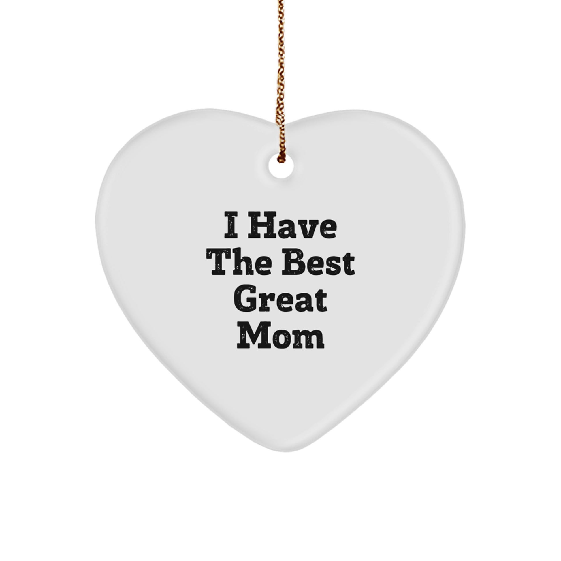 Funny Mom Gifts from Family, Heart Ornament for Mom, I Have The Best Great Mom Christmas Unique - Image 1