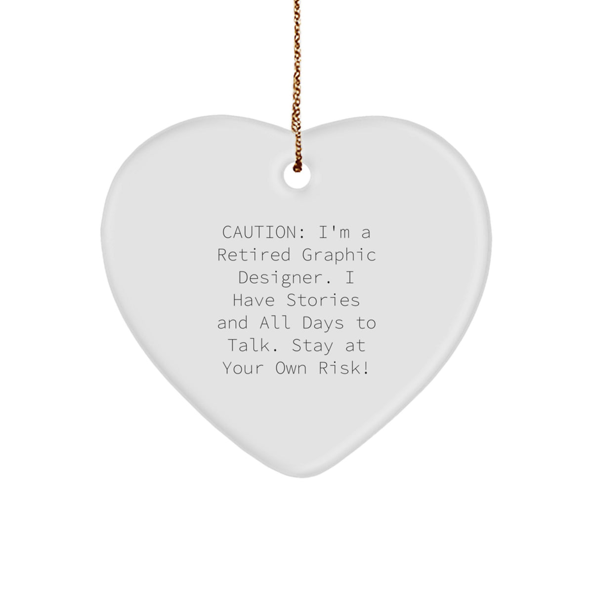 Funny Graphic Designer Gifts from Friends, Unique Heart Ornament for Graphic Designer Men, Caution: I'm A Retired Graphic Designer Gifts - Image 1