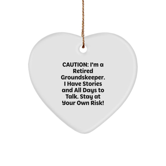 Funny groundskeeper Gifts from Men to Friends, Heart Ornament, Caution: I'm A Retired groundskeeper. I Have Stories And All Days To Talk. Stay At Your Own Risk! - Image 1