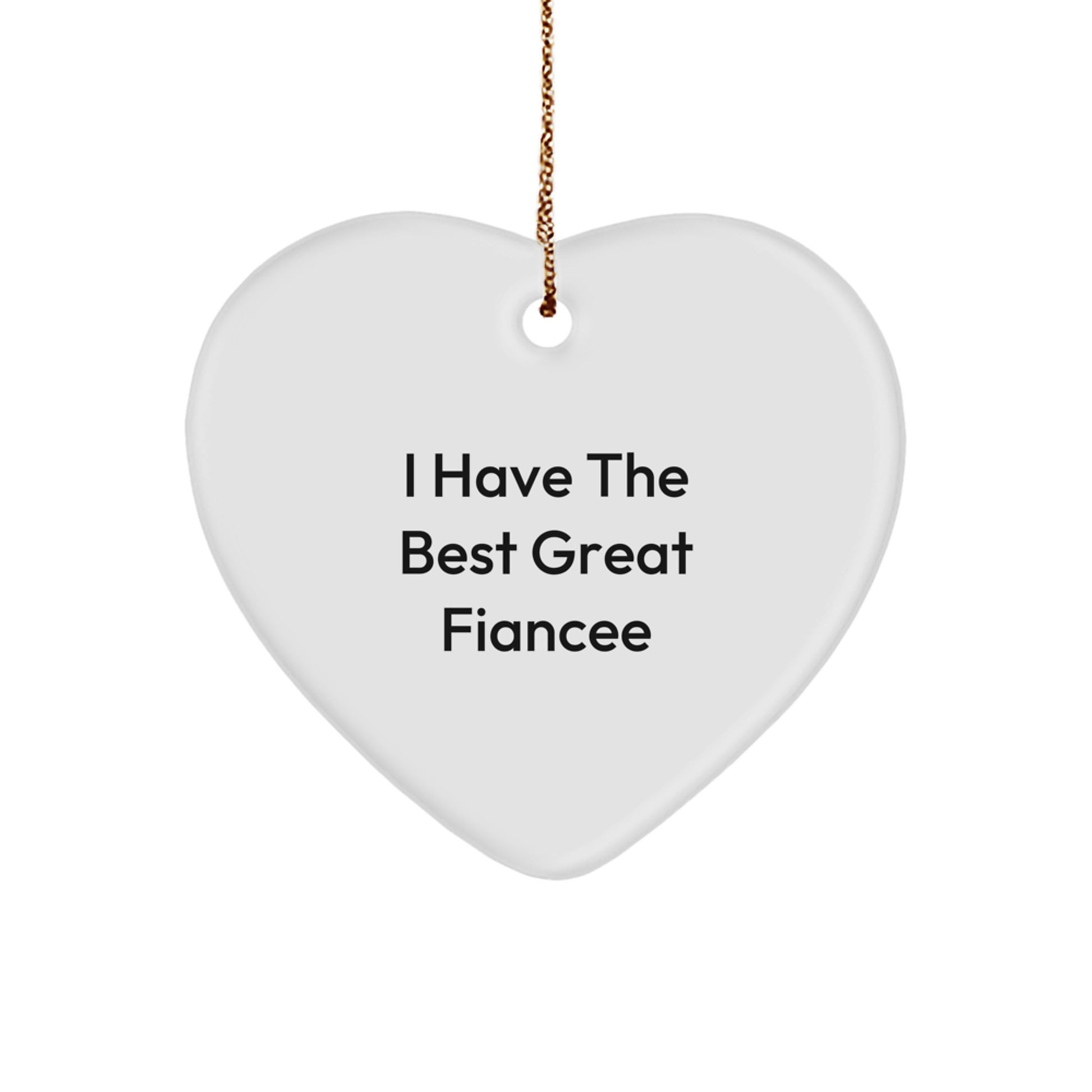 Funny Fiancee Love Gift From Men to Women, Heart Ornament for Fiancee, I Have The Best Great Fiancee Christmas Unique Gifts - Image 1