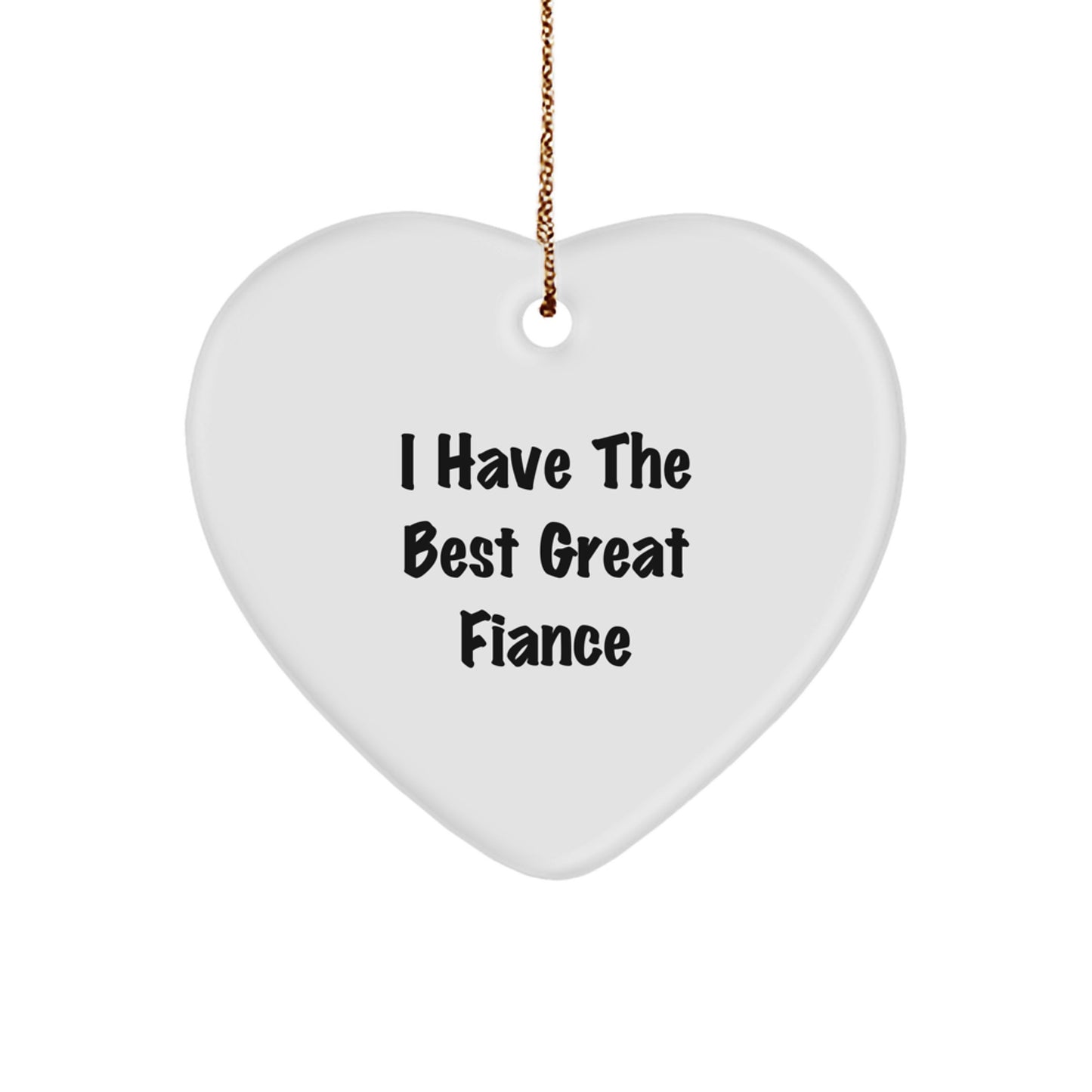 Funny Fiance Gifts from Men, Heart Ornament Funny Quote 'I Have The Best Great Fiance', Christmas Unique Gifts for Fiance - Image 1