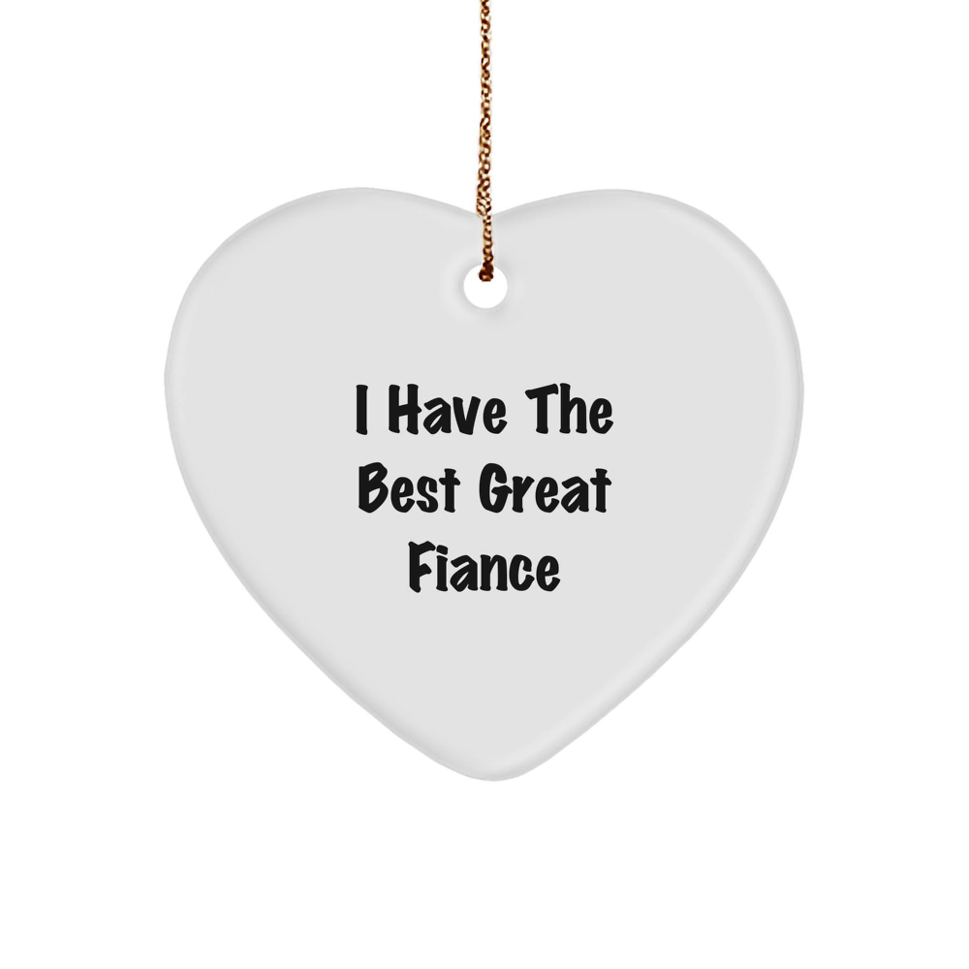 Funny Fiance Gifts from Men, Heart Ornament Funny Quote 'I Have The Best Great Fiance', Christmas Unique Gifts for Fiance - Image 1