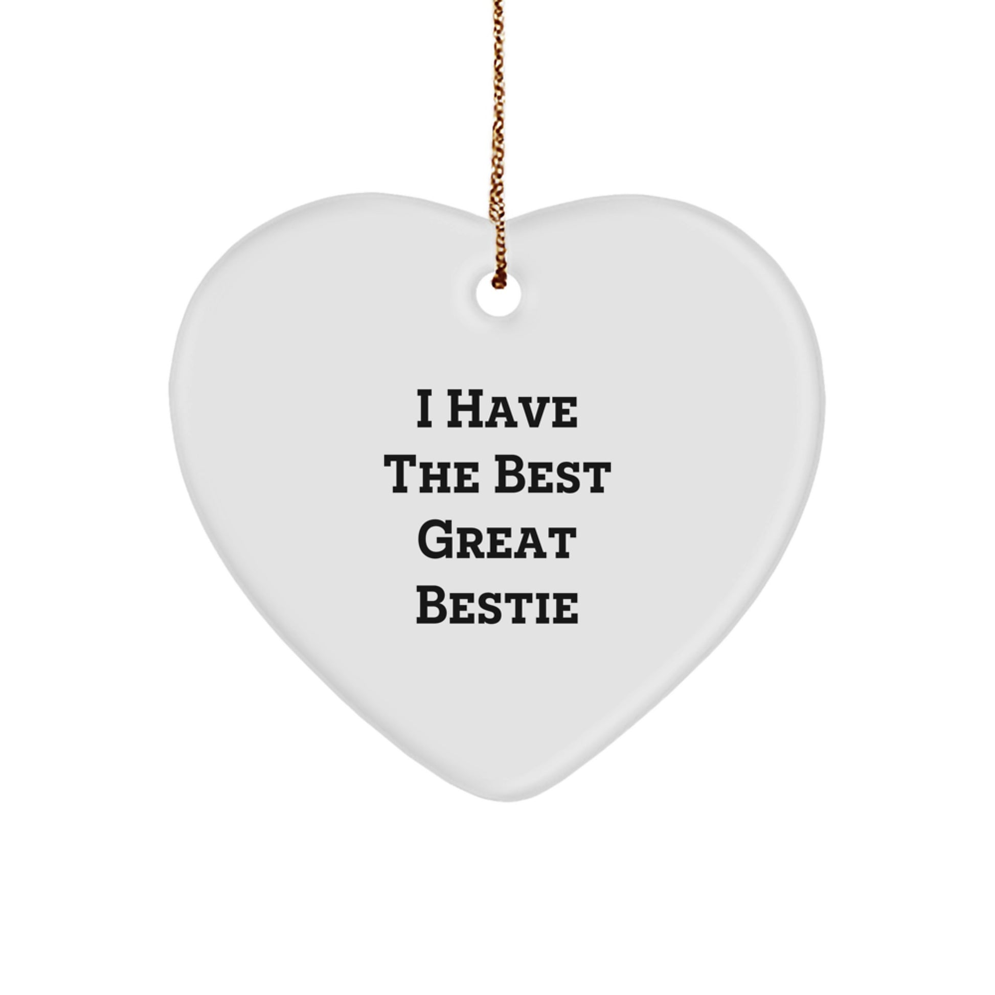 Funny Bestie Heart Ornament Gifts from Friends - I Have The Best Great Bestie Christmas Decorations - Image 1