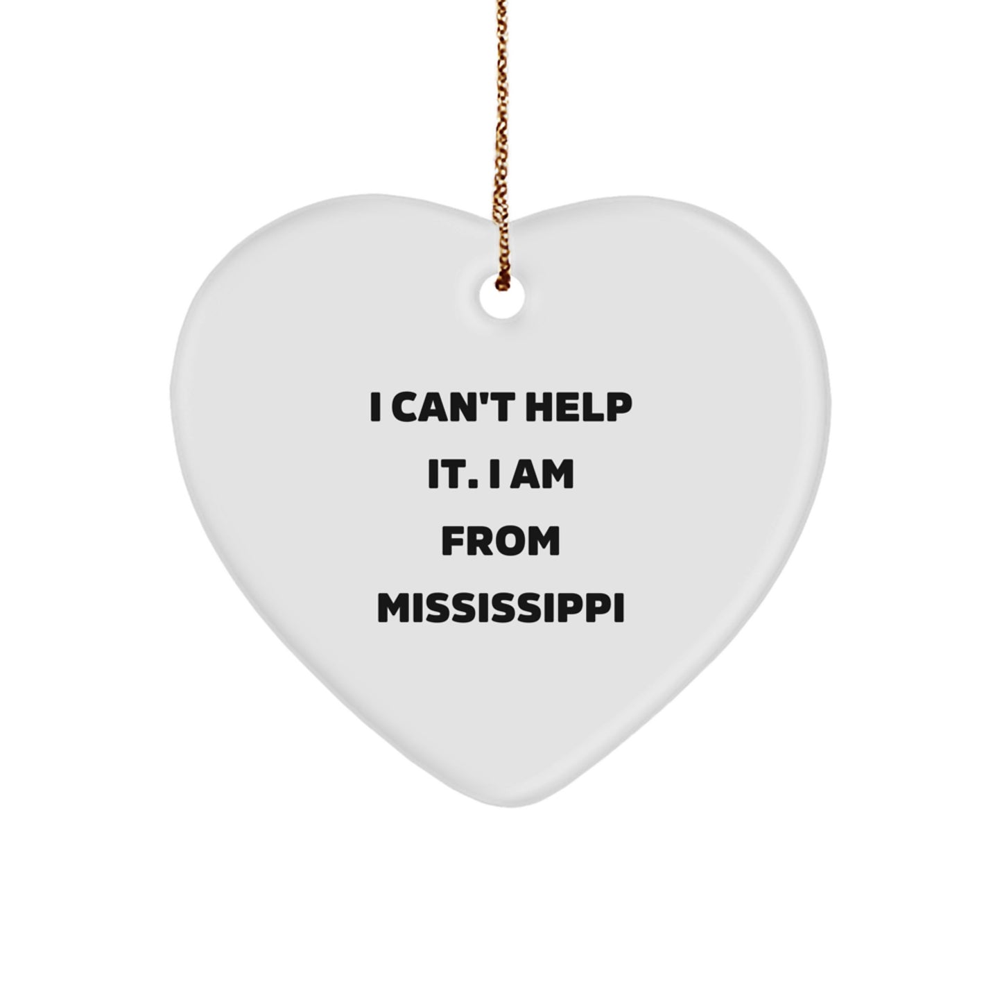 Mississippi Heart Ornament, Funny Quote I Can't Help It, Gifts from Friends, Family, Christmas Unique Gifts - Image 1