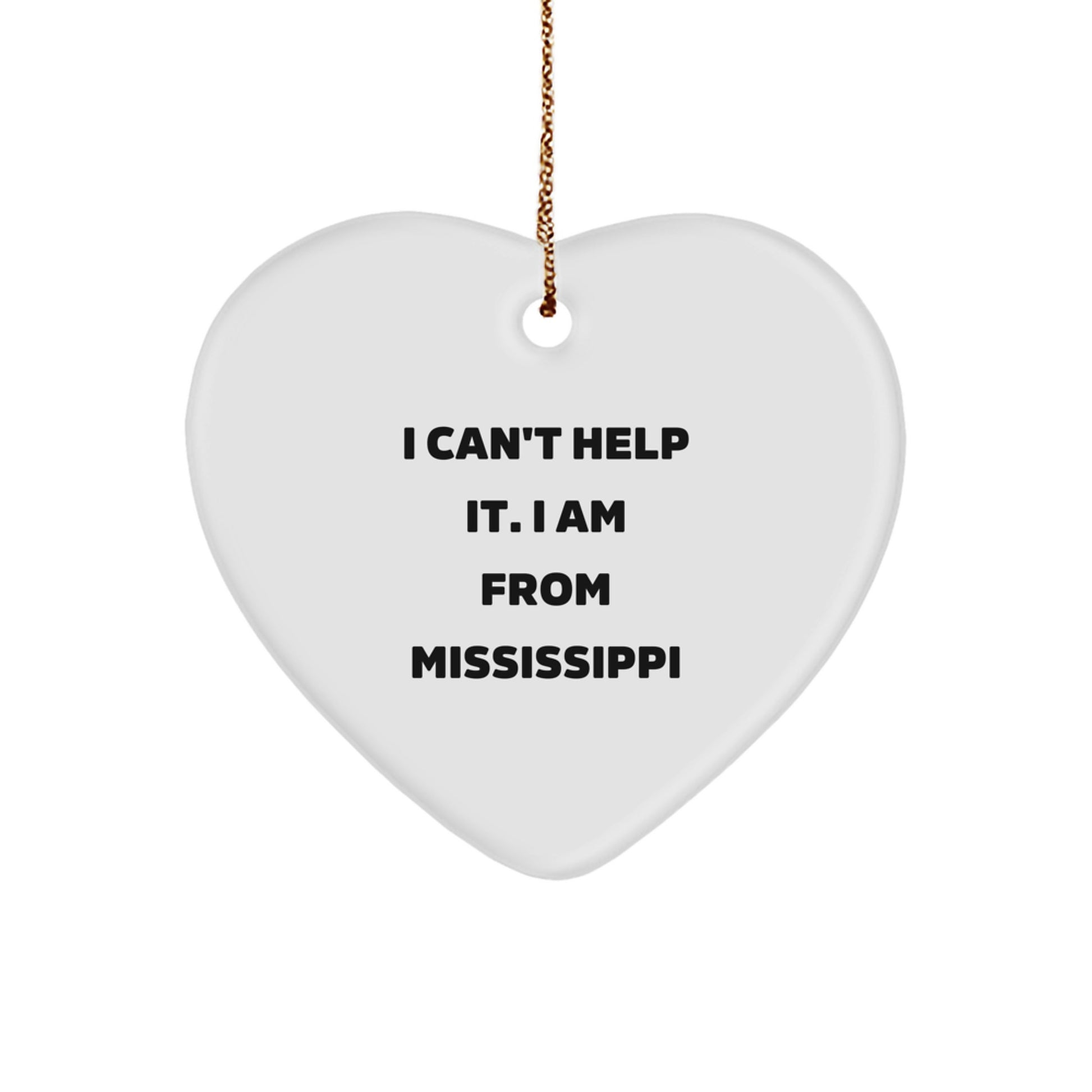 Mississippi Heart Ornament, Funny Quote I Can't Help It, Gifts from Friends, Family, Christmas Unique Gifts - Image 1