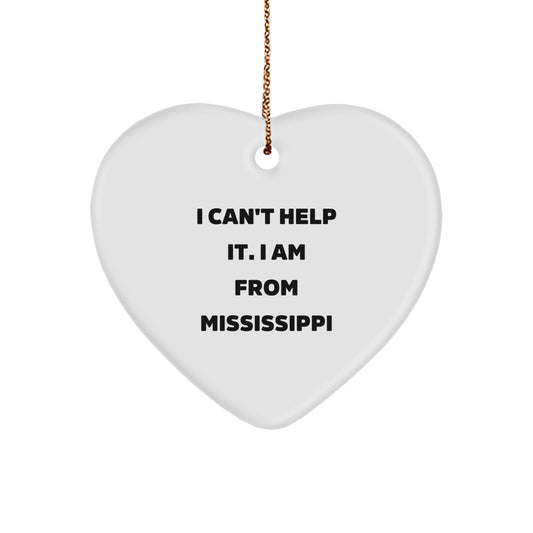 Mississippi Heart Ornament, Funny Quote I Can't Help It, Gifts from Friends, Family, Christmas Unique Gifts - Image 1