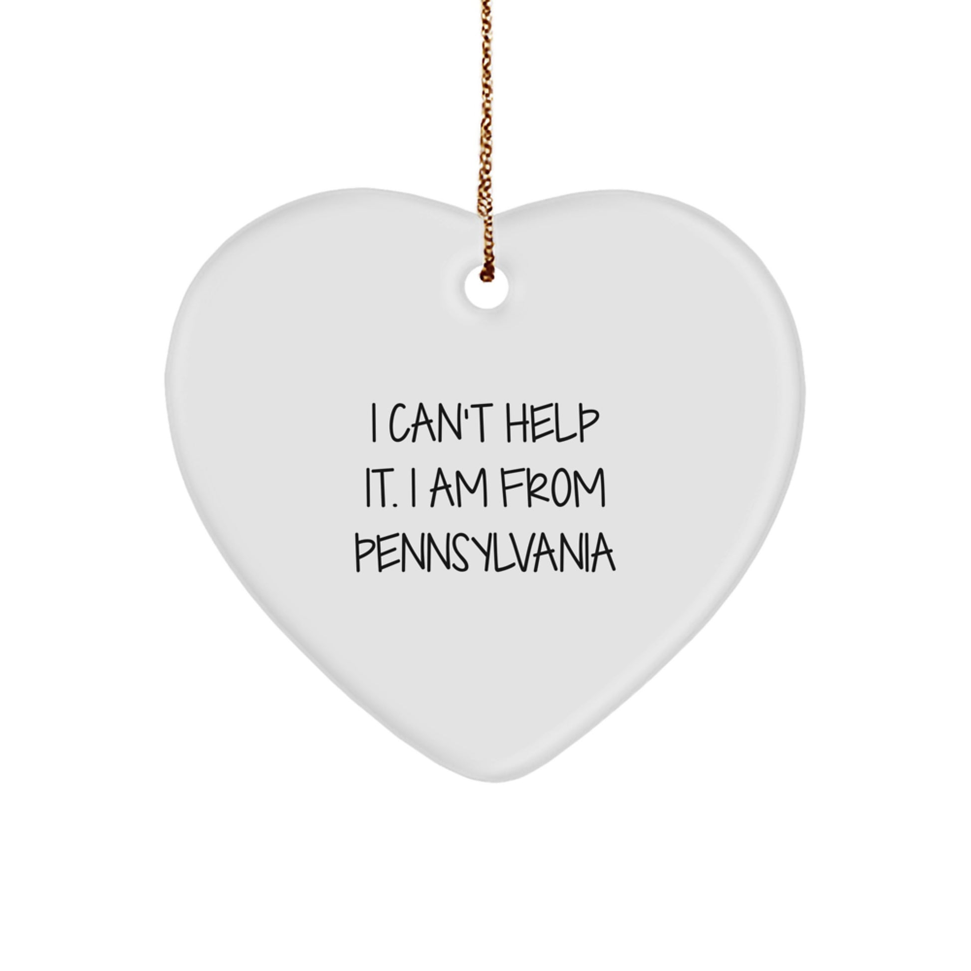 Proudly From 'I Can't Help It. I Am From Pennsylvania' Heart Ornament Gifts for Pennsylvania Lovers, Funny Quote Heart Shaped Decorations for Christmas Unique Gifts from Friends - Image 1