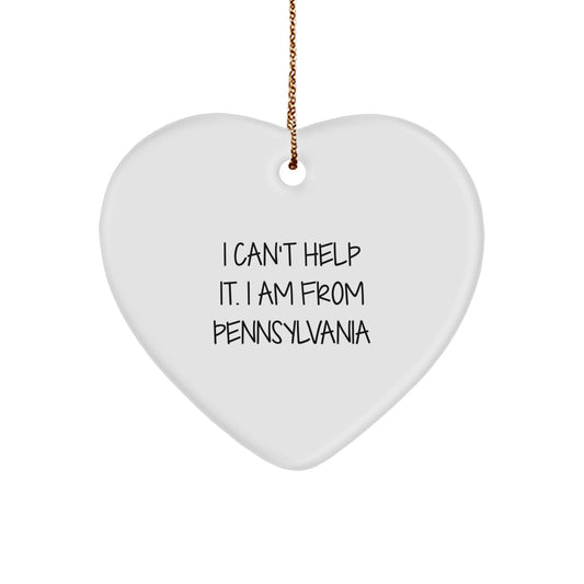 Proudly From 'I Can't Help It. I Am From Pennsylvania' Heart Ornament Gifts for Pennsylvania Lovers, Funny Quote Heart Shaped Decorations for Christmas Unique Gifts from Friends - Image 1