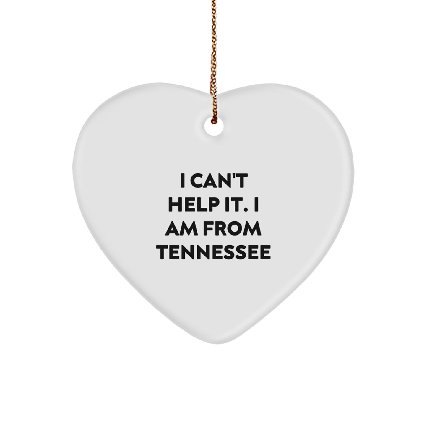 Funny Tennessee Heart Ornament Gifts from Friends and Family 'I Can't Help It. I Am From Tennessee' Christmas Unique Decoration - Image 1