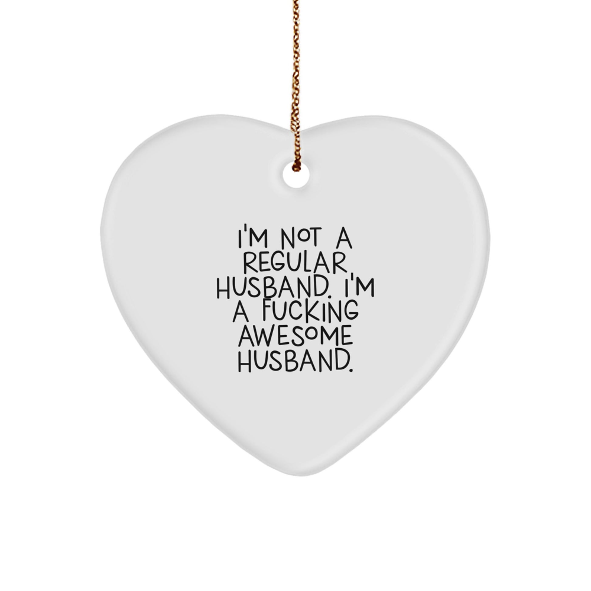 Funny Husband Gifts for Men, Husband Heart Ornament, Christmas Unique Gifts from Husband to Husband - I'm Not A Regular Husband - Image 1