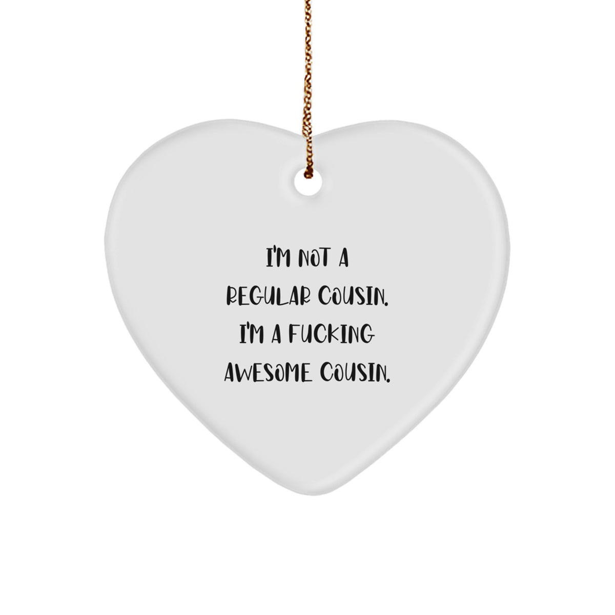 Funny Cousin Gifts, Heart Ornament for Cousin, I'm Not A F--king Awesome Cousin Gift - Image 1