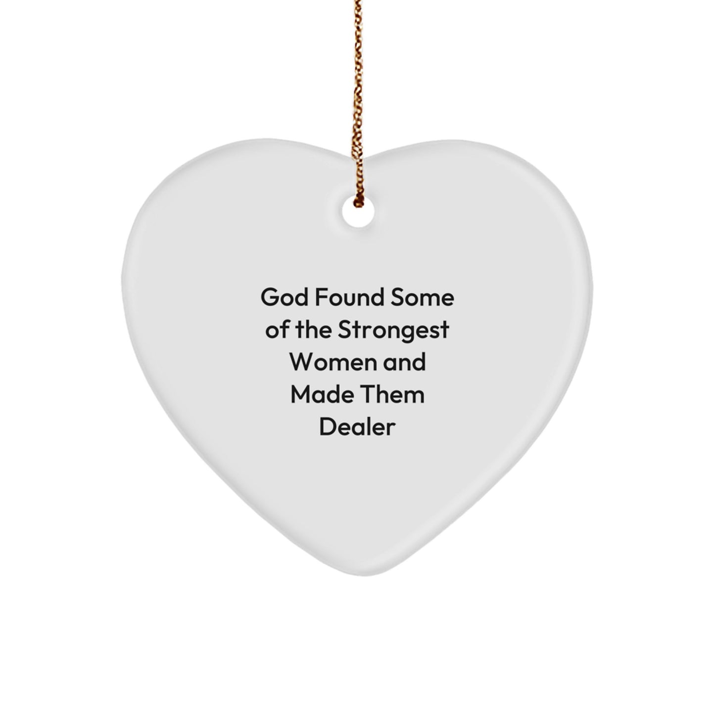 Funny Dealer Gifts from Men - Christmas Unique Heart Ornament for Women, Friends, or Coworkers - Inspirational Quote about Strongest Women Made Them Dealer - Image 1