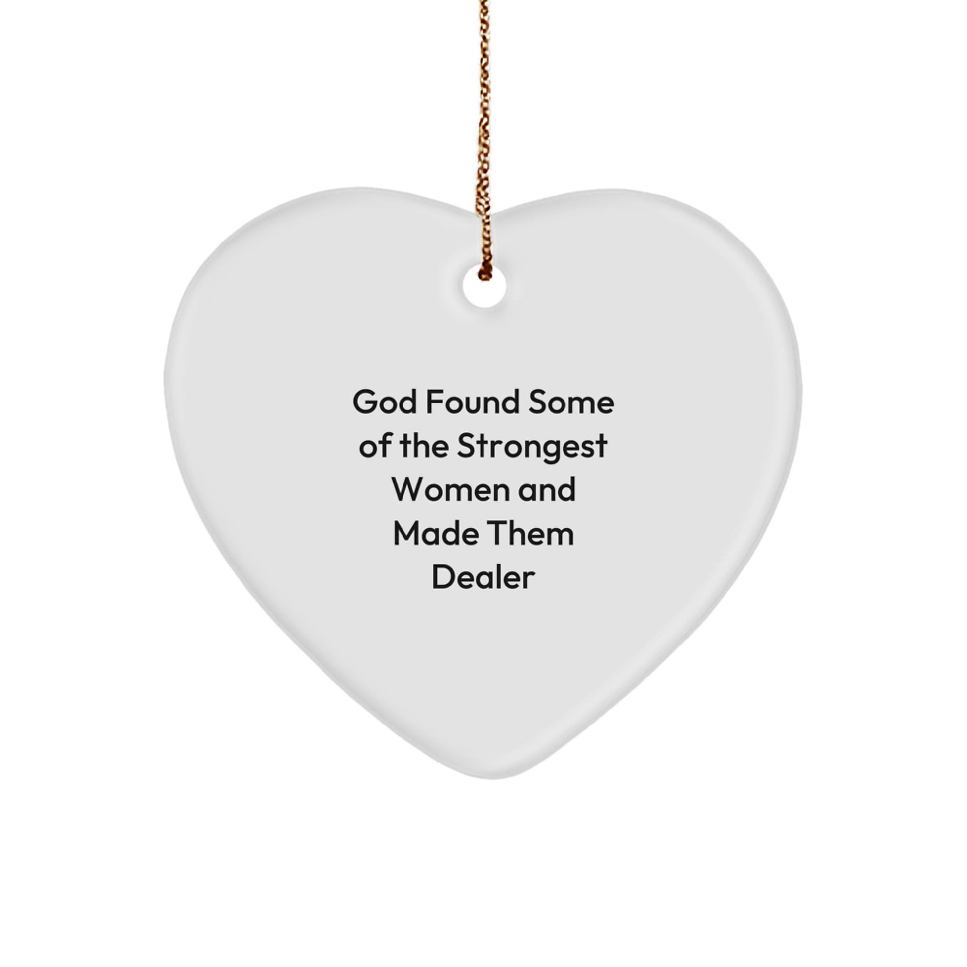Funny Dealer Gifts from Men - Christmas Unique Heart Ornament for Women, Friends, or Coworkers - Inspirational Quote about Strongest Women Made Them Dealer - Image 1