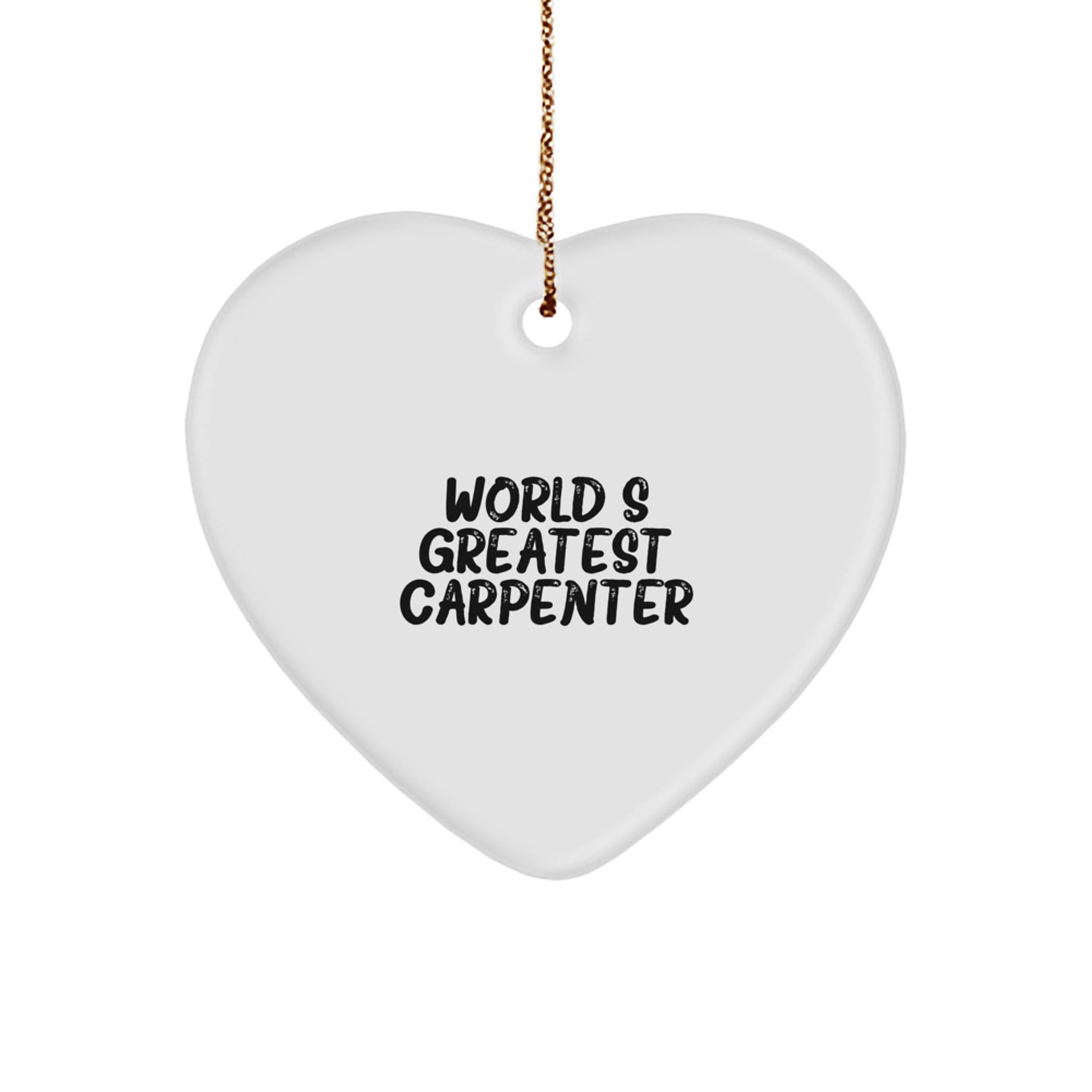 Funny Carpenter Gifts for Him, Heart Ornament from Friends, Christmas Unique Decorations - 'World's Greatest Carpenter' Quote - Image 1