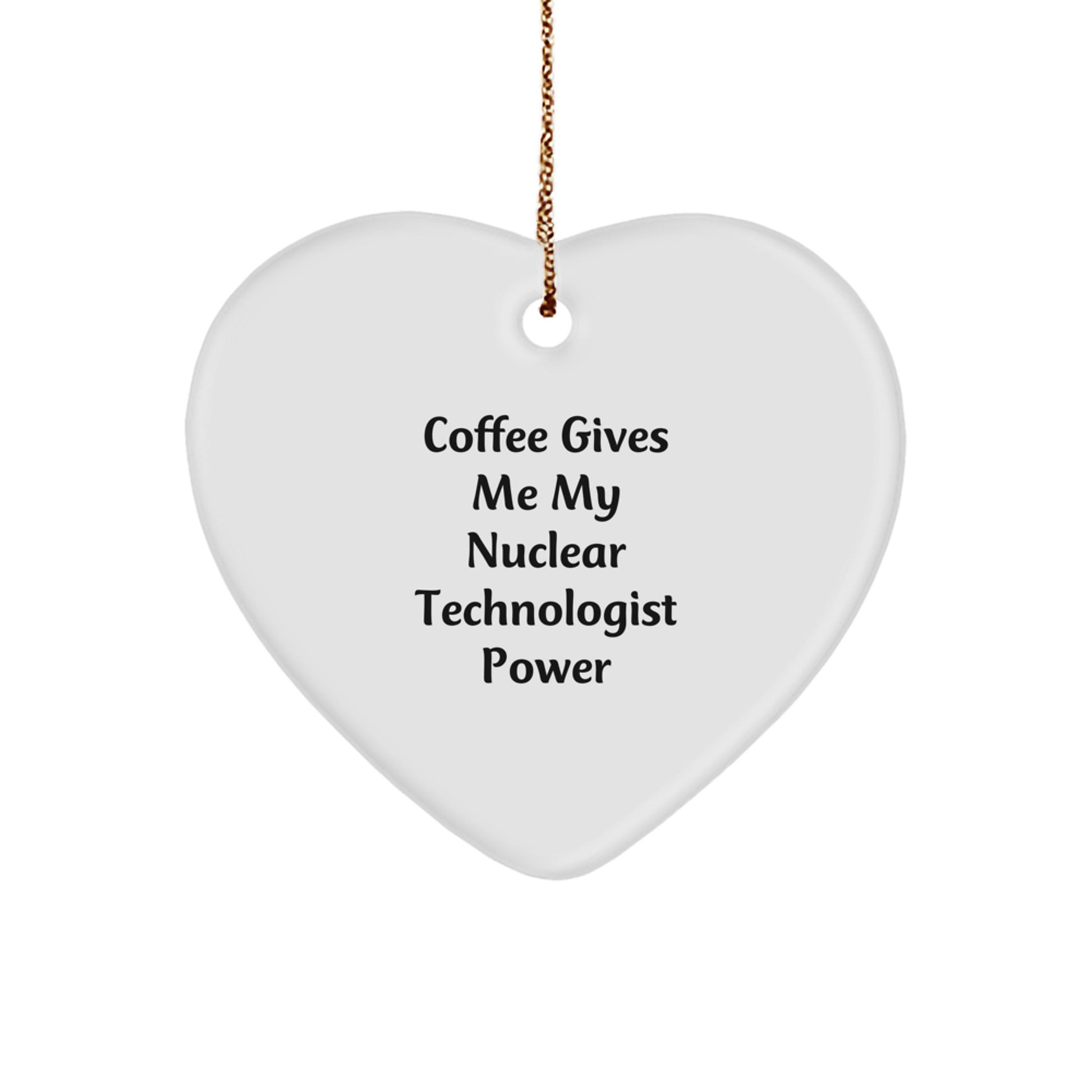 Funny Nuclear Technologist Gifts from Friends - Christmas Unique Heart Ornament for Nuclear Technologist Power - Coffee Lovers Heart Shaped - Image 1