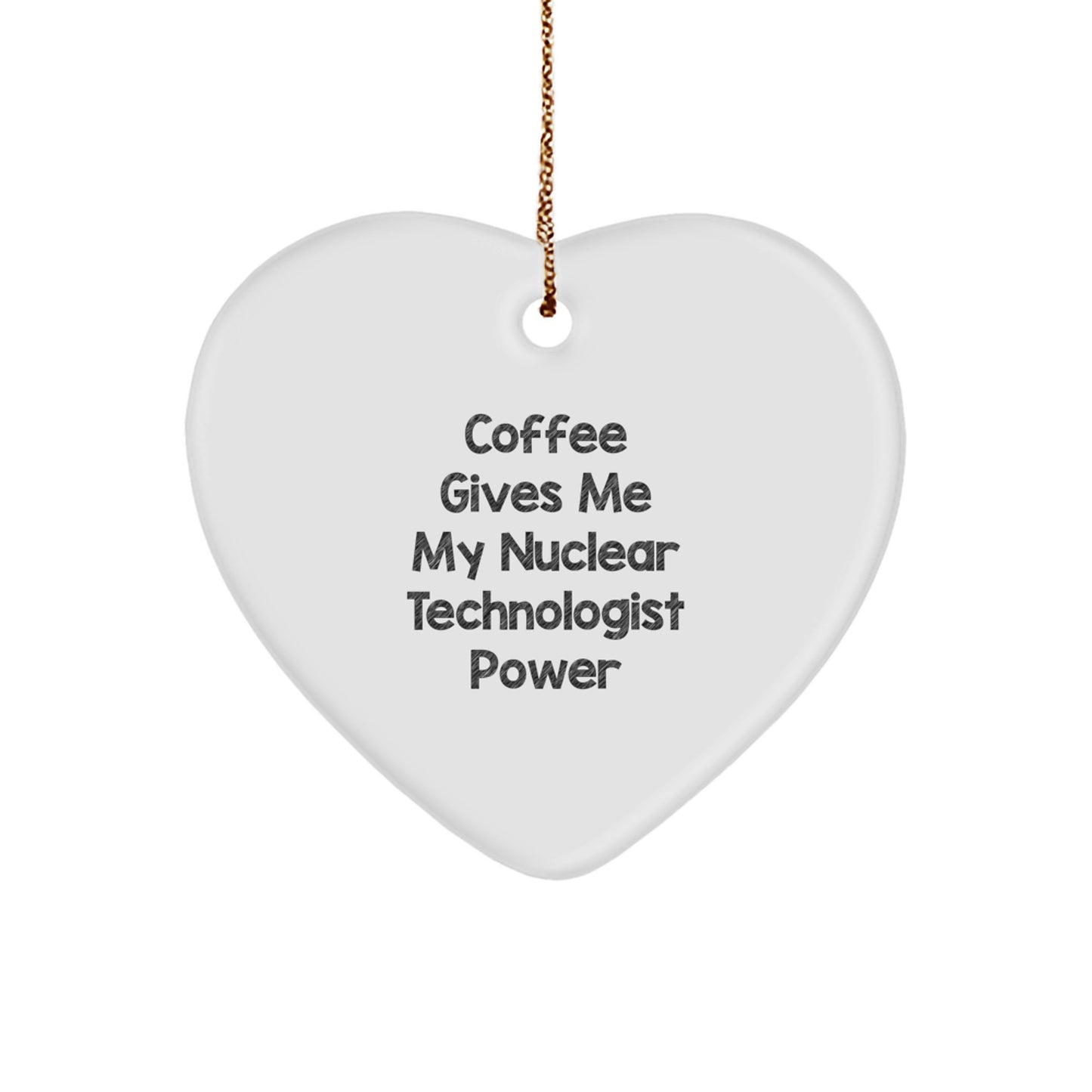 Nuclear Technologist Heart Ornament Gifts from Friends, Funny Coffee Lovers Christmas Unique Present for Him - Image 1