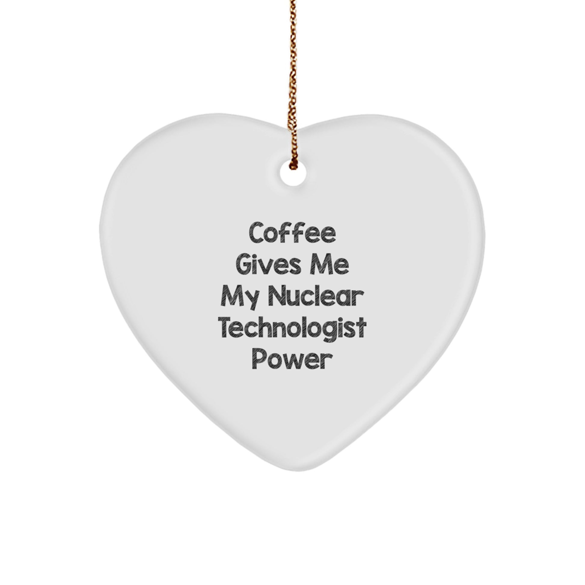 Nuclear Technologist Heart Ornament Gifts from Friends, Funny Coffee Lovers Christmas Unique Present for Him - Image 1